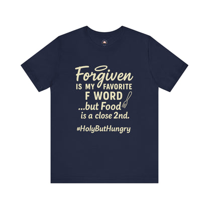 My Favorite F word is Forgiven-Food Is a Close Second tee - The Bougie Pumpkin Boutique