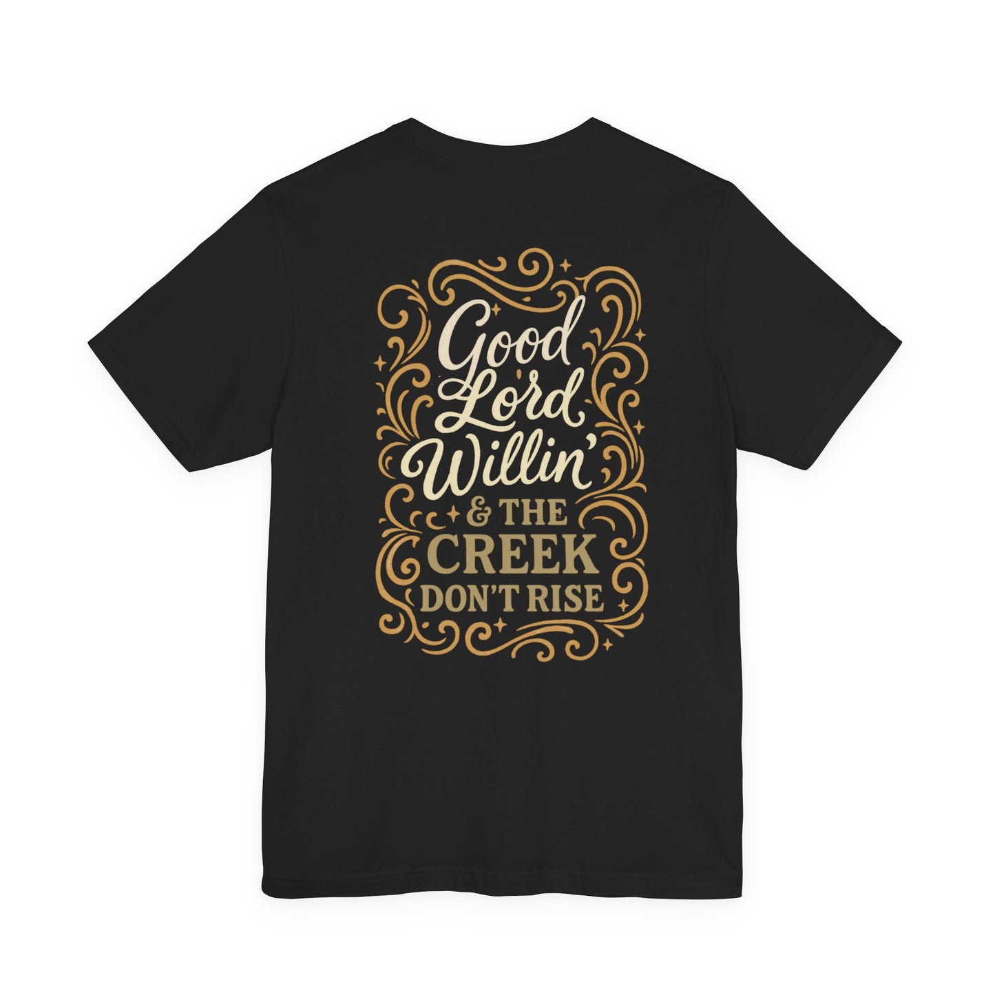 Short Sleeve Tee - Good Lord Willin' and the Creek Don't Rise - Southern Mama, Bible Belt, Funny Sayings - The Bougie Pumpkin Boutique