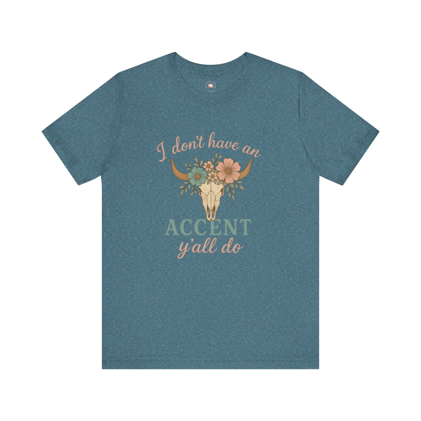 I Don’t Have an Accent, Y’all Do Sweatshirt | Southern Sass Graphic Tee – Bougie Pumpkin Boutique - The Bougie Pumpkin Boutique