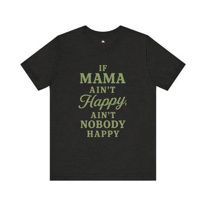 Mama Ain't Happy Unisex Tee - The Bougie Pumpkin Boutique