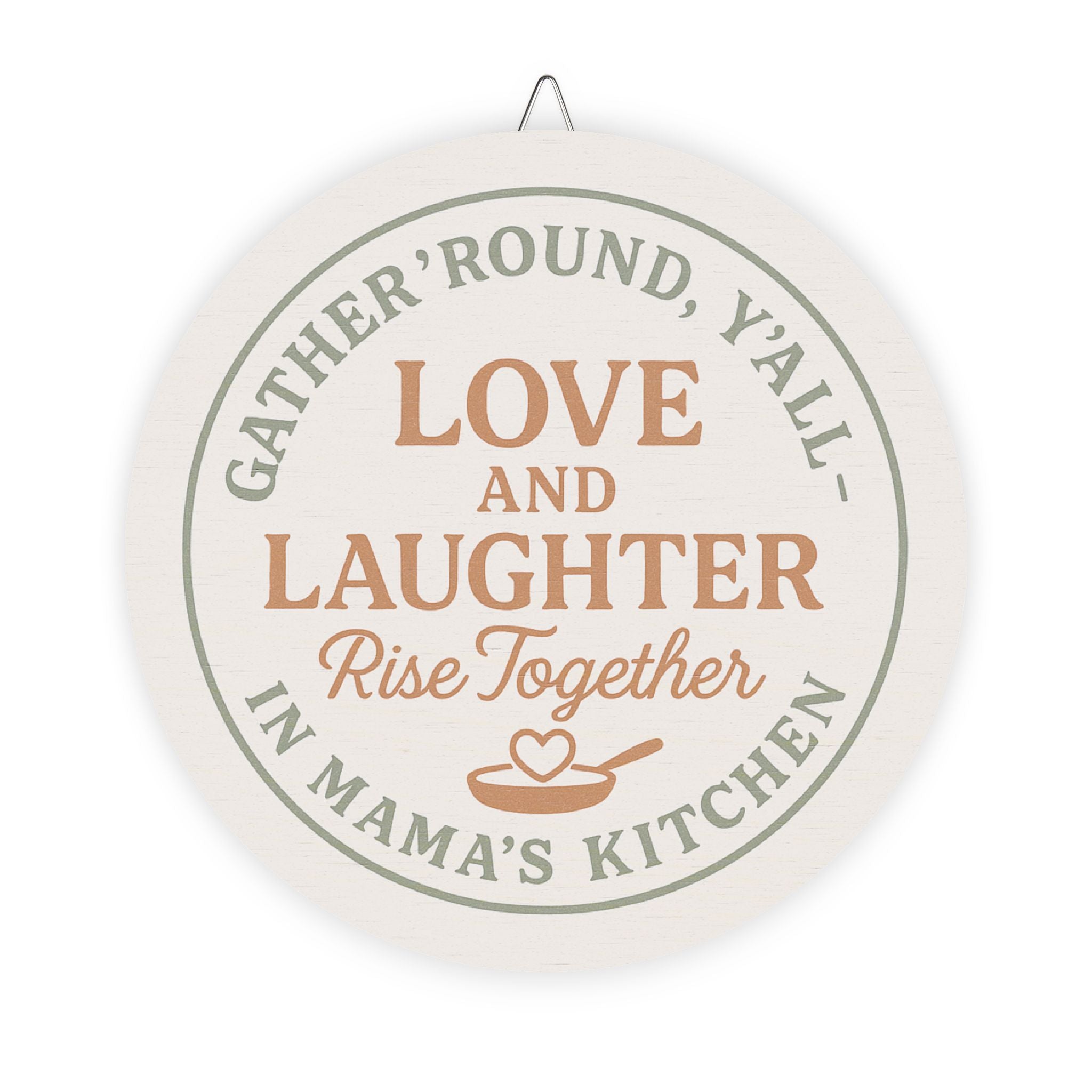 Decorative wall hanging with text 'Gather 'round, y'all. Love and laughter rise together in mama's kitchen' on a white background.