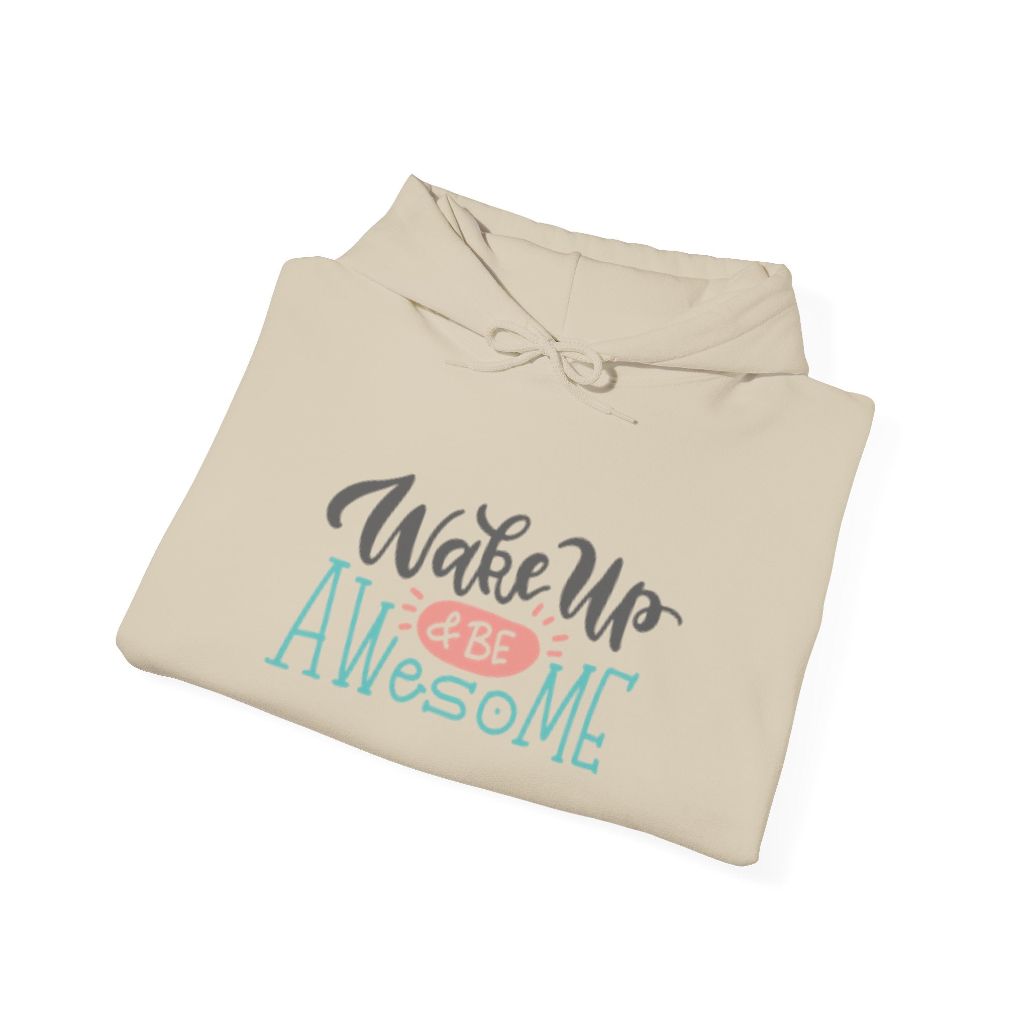 Wake Up & Be Awesome Hooded Sweatshirt