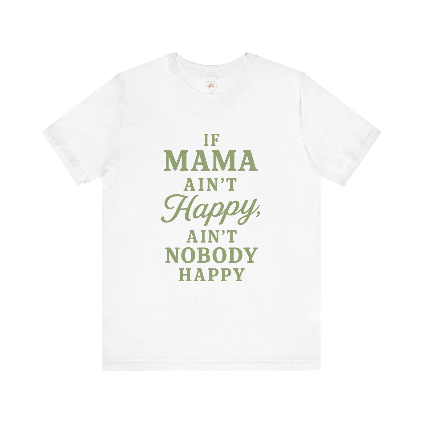Mama Ain't Happy Unisex Tee - The Bougie Pumpkin Boutique