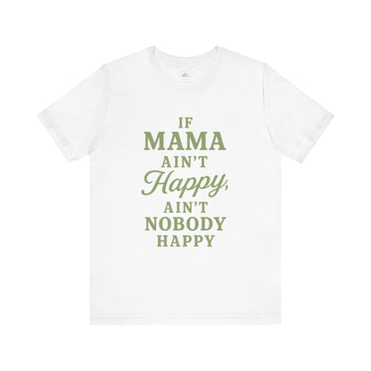 Mama Ain't Happy Unisex Tee - The Bougie Pumpkin Boutique