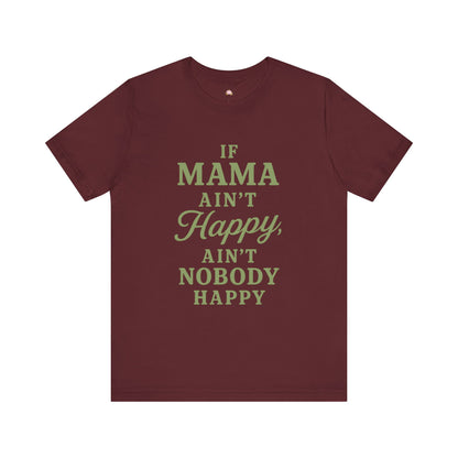 Mama Ain't Happy Unisex Tee - The Bougie Pumpkin Boutique