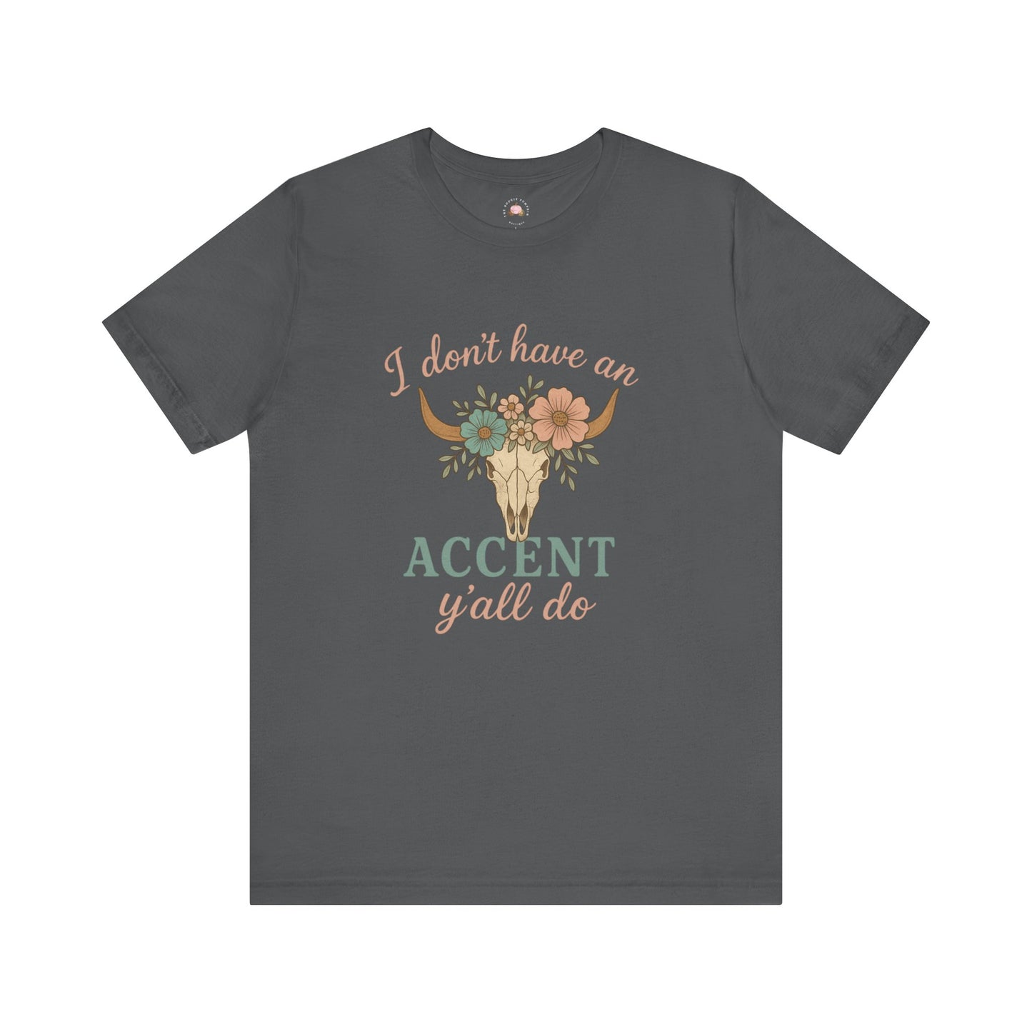 I Don’t Have an Accent, Y’all Do Sweatshirt | Southern Sass Graphic Tee – Bougie Pumpkin Boutique - The Bougie Pumpkin Boutique
