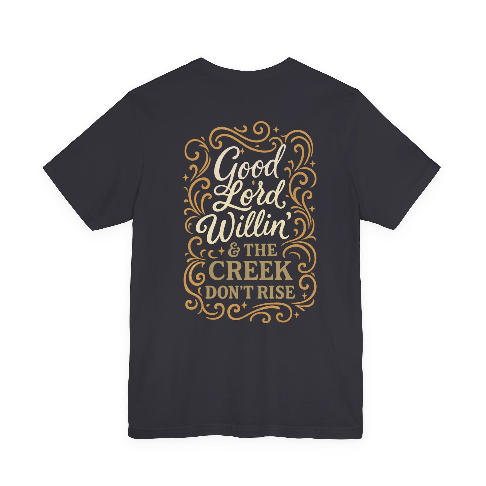 Short Sleeve Tee - Good Lord Willin' and the Creek Don't Rise - Southern Mama, Bible Belt, Funny Sayings - The Bougie Pumpkin Boutique