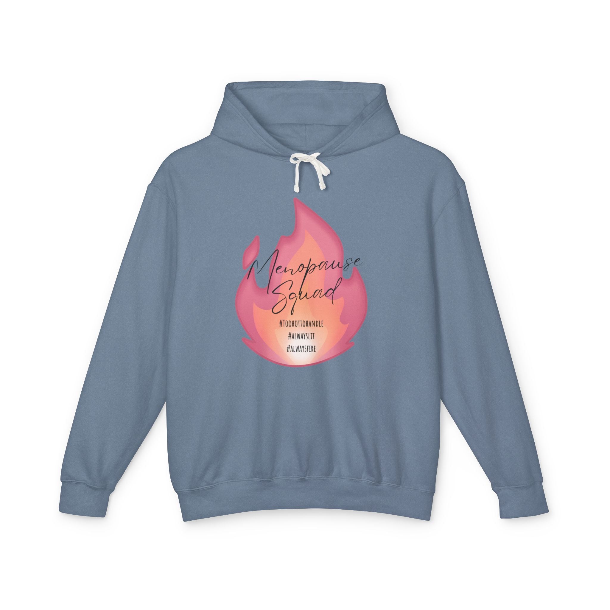Menopause Squad Lightweight Hoodie - Always Lit, Always Fire, Too Hot to Handle