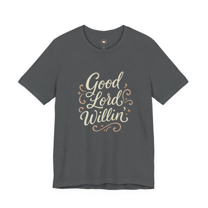 Short Sleeve Tee - Good Lord Willin' and the Creek Don't Rise - Southern Mama, Bible Belt, Funny Sayings - The Bougie Pumpkin Boutique