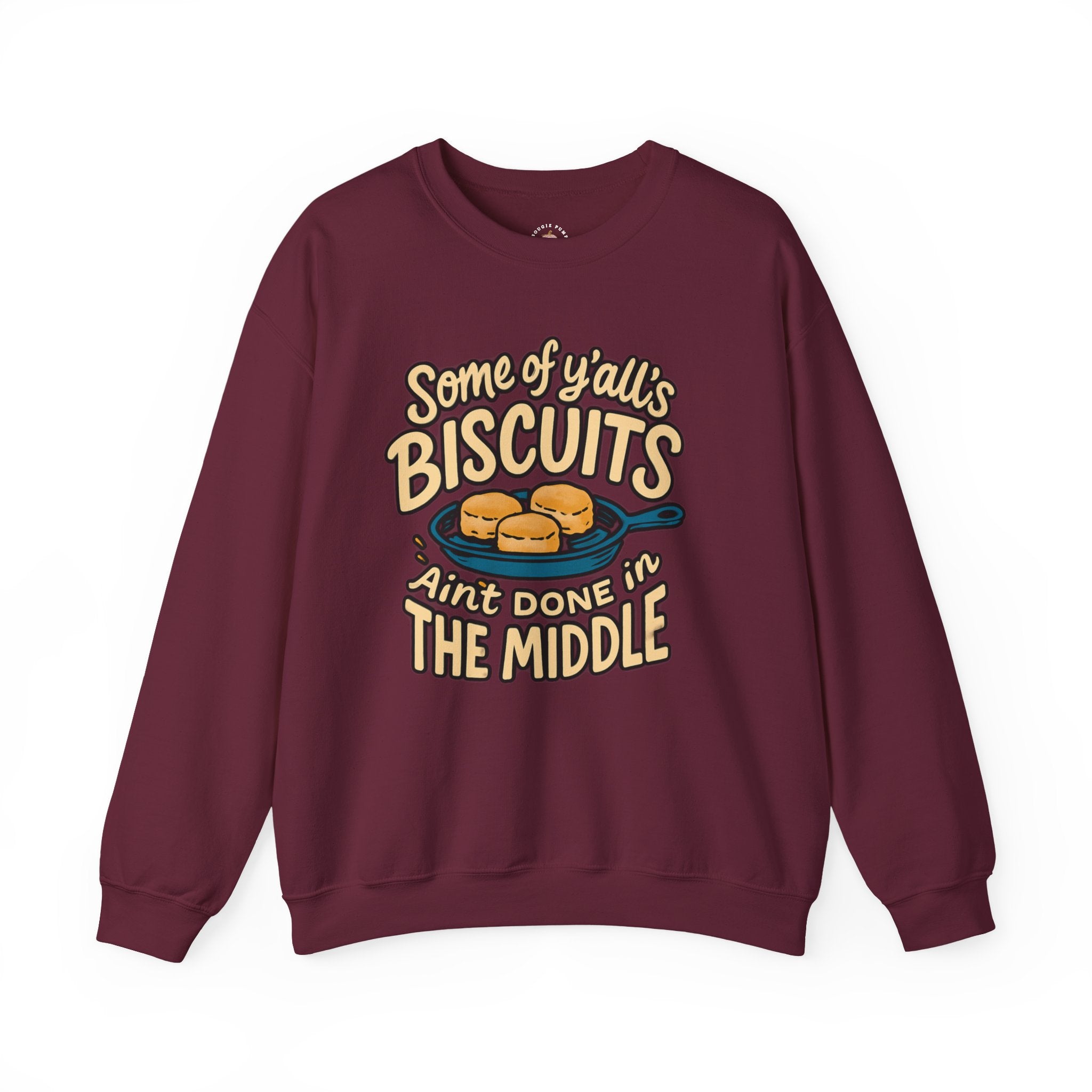 Biscuits Ain't Done in the Middle Crewneck Sweatshirt