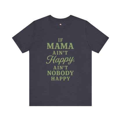 Mama Ain't Happy Unisex Tee - The Bougie Pumpkin Boutique