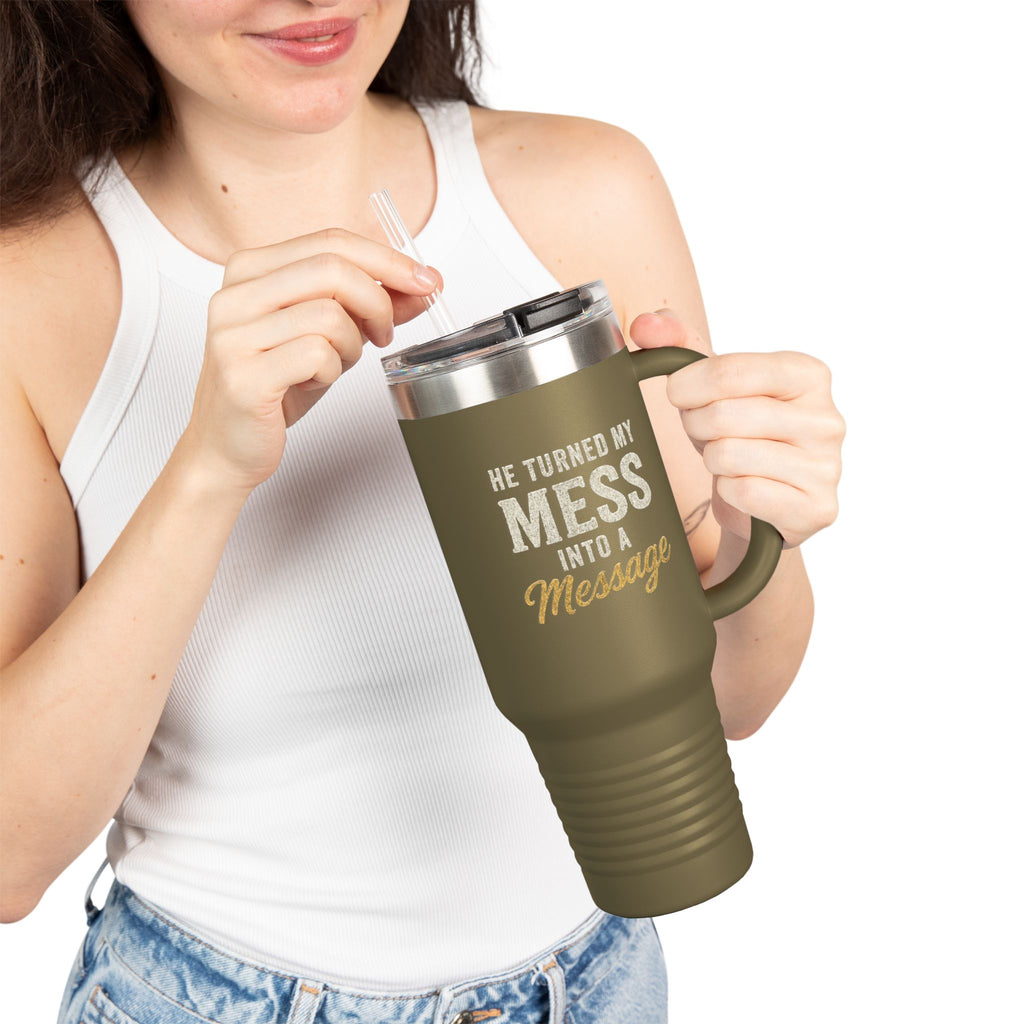 40oz Insulated Travel Mug — "He Turned My Mess Into a Message" Inspirational Tumbler