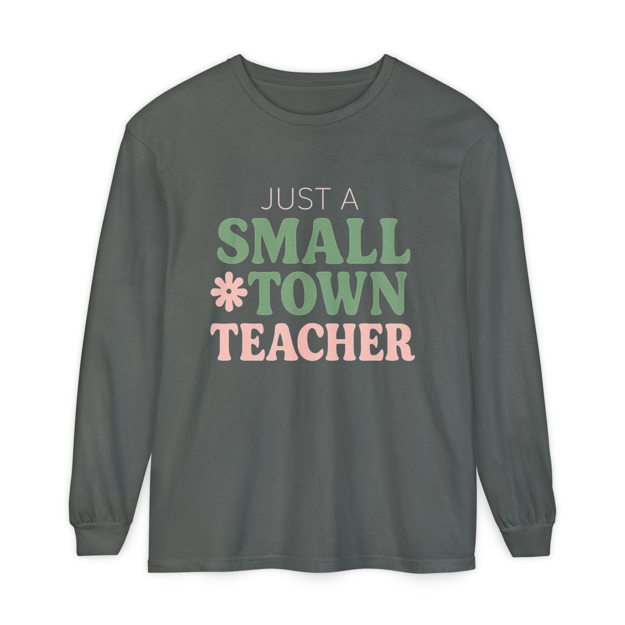 Just a Small Town Teacher Long Sleeve T-Shirt, Gift for Teachers, Casual Wear, Student Appreciation, Teacher's Day, Classroom Style