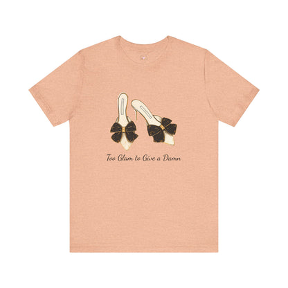 T-Shirt - Too Glam to Give a Damn