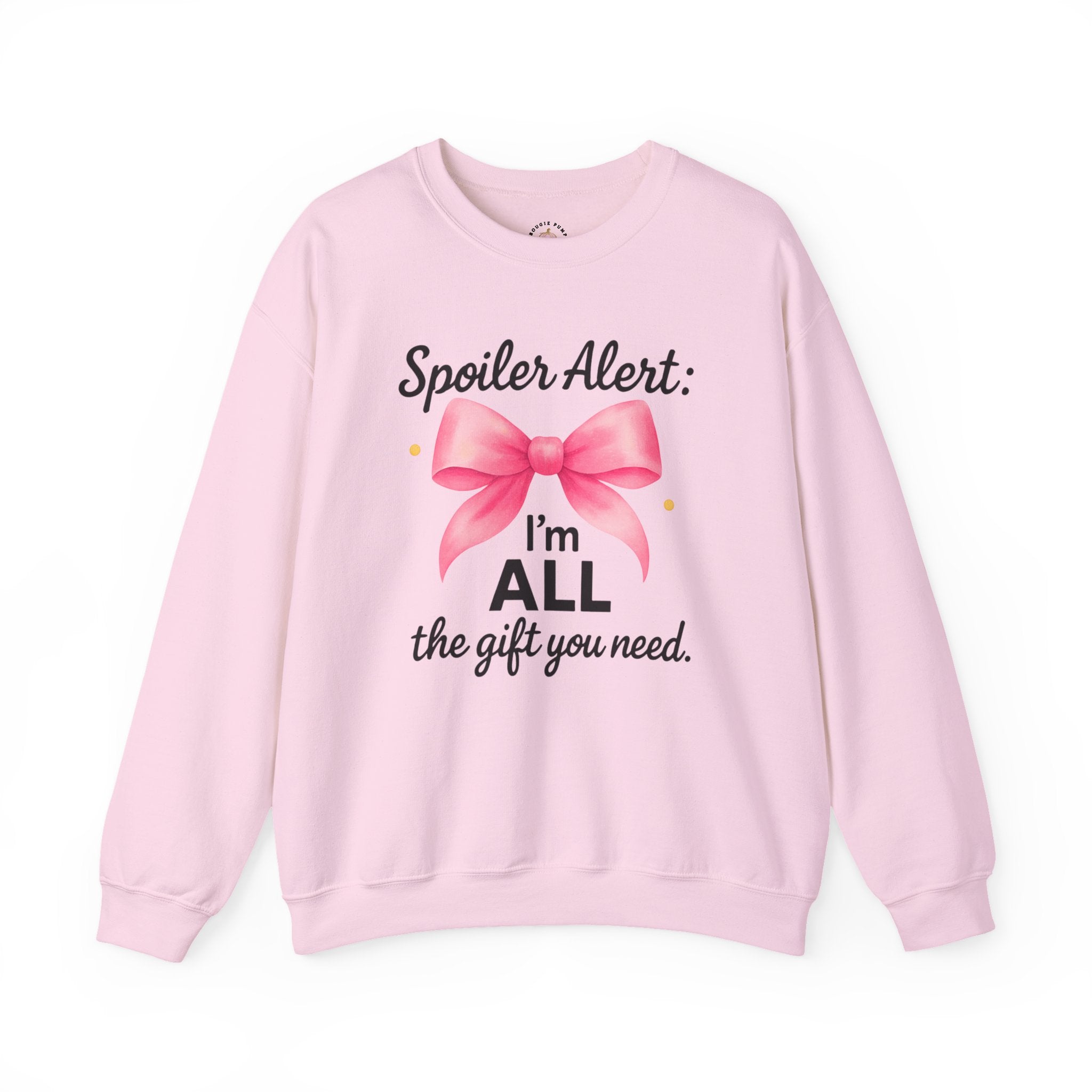 Crewneck Sweatshirt - "Spoiler Alert: I'm ALL the gift you need" Pink Bow Holiday Pullover