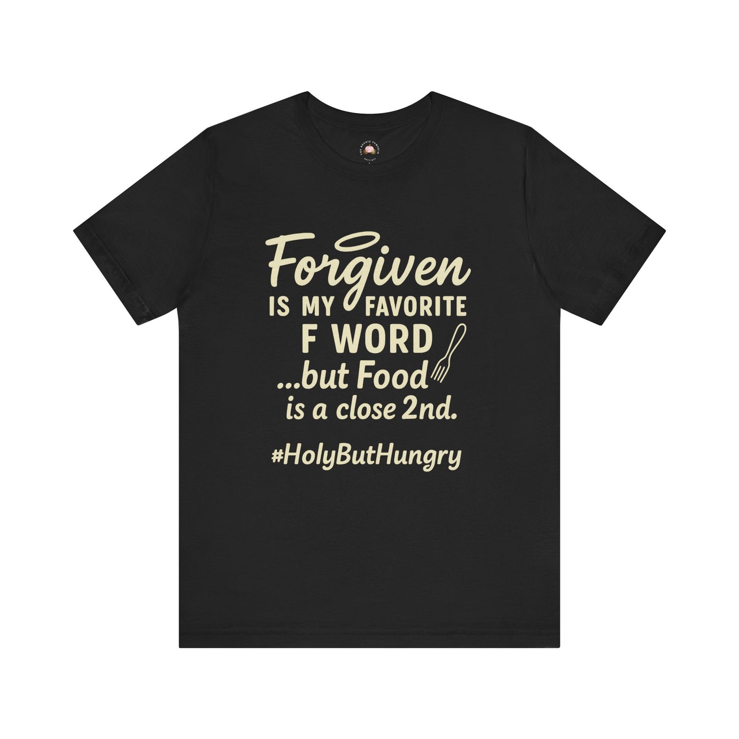 My Favorite F word is Forgiven-Food Is a Close Second tee - The Bougie Pumpkin Boutique