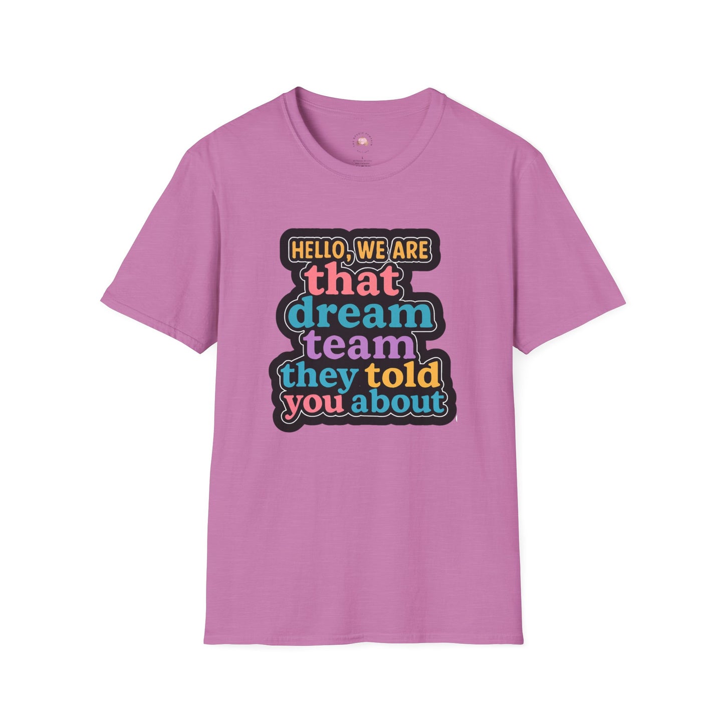 Hello Dream Team Unisex Softstyle T-Shirt, Team Spirit Shirt, Gift for Friends, Group Activities Tee, Motivational Quote Top