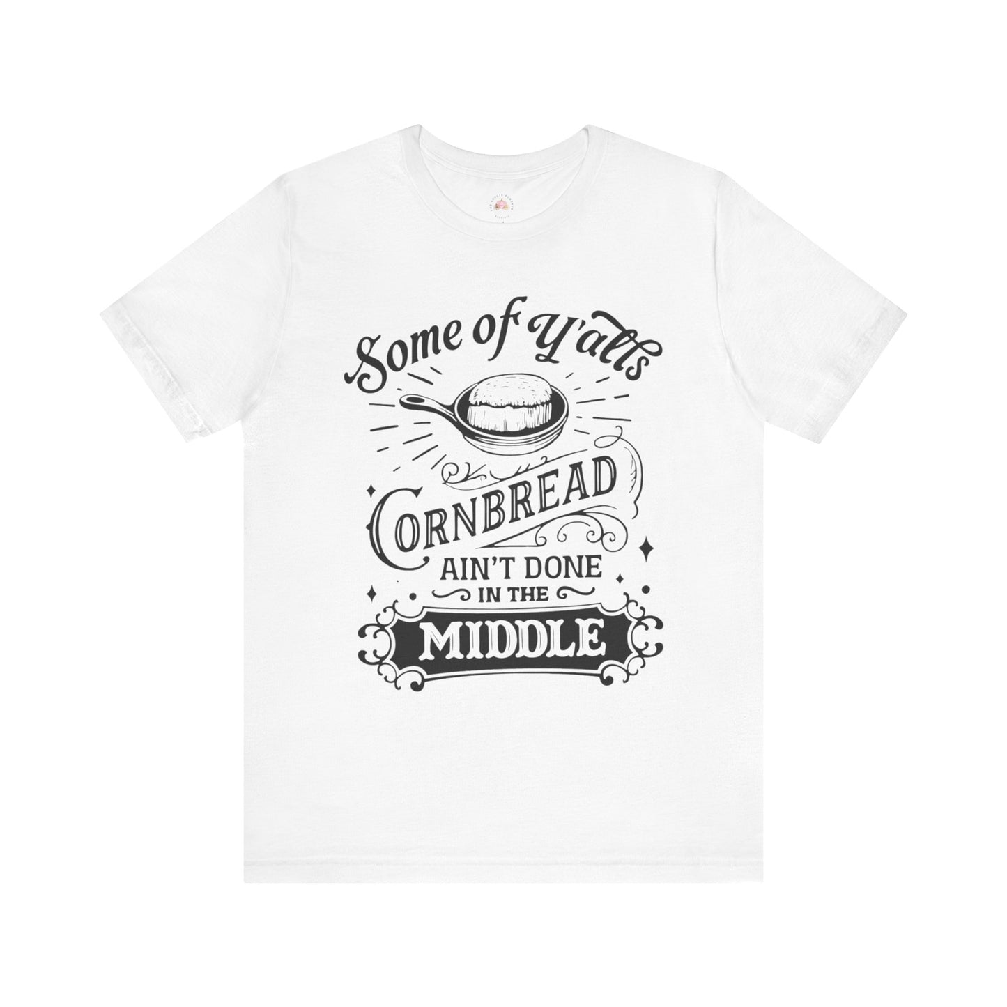 Some of Y’all’s Cornbread Ain’t Done in the Middle Shirt | Southern Humor Tee | The Bougie Pumpkin Boutique - The Bougie Pumpkin Boutique