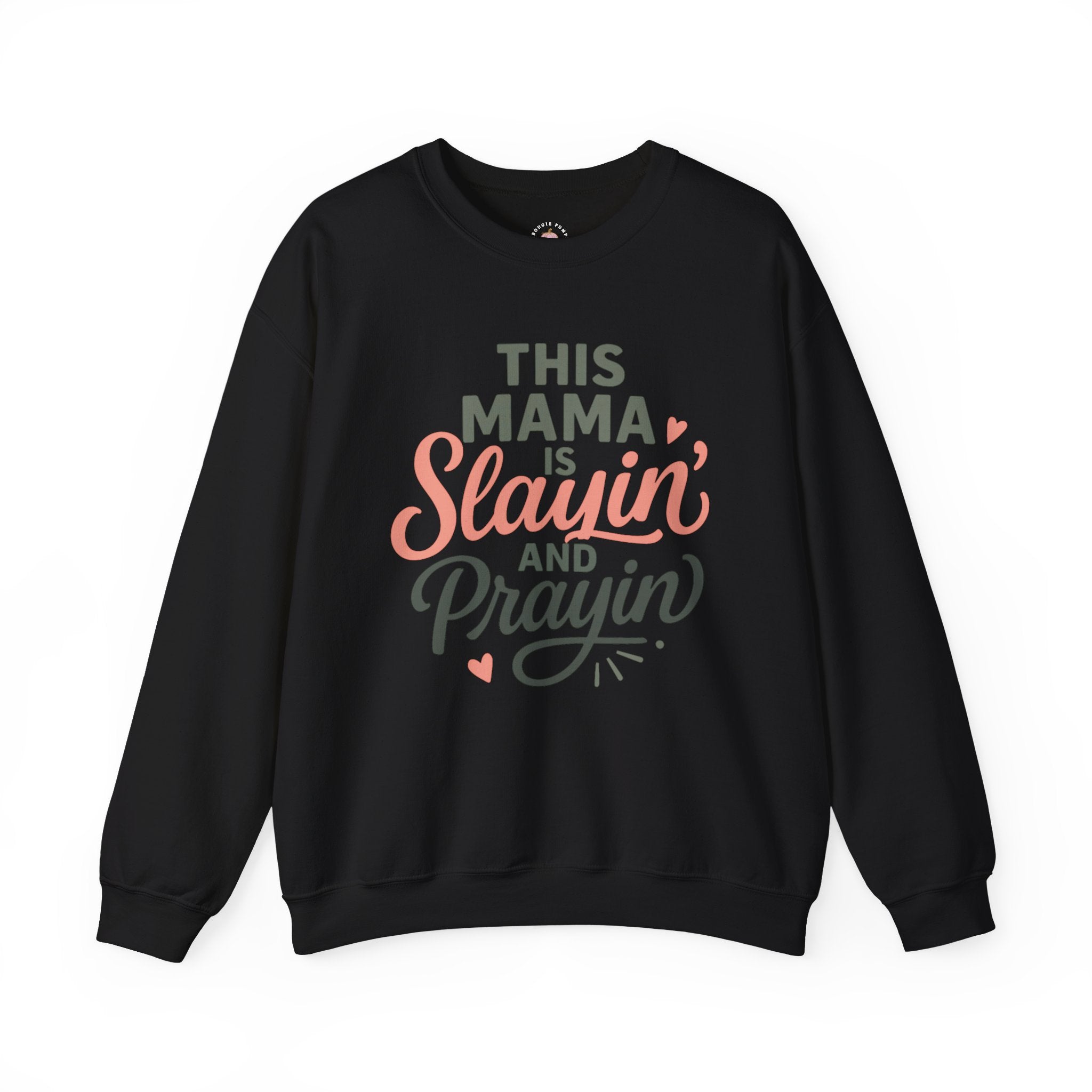 Mama Slayin’ and Prayin’ Sweatshirt