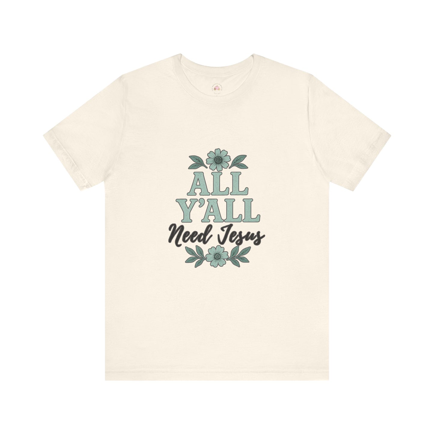 'All Y'all Need Jesus' T-Shirt, Southern, Funny, Faith-Based unisex style tee - The Bougie Pumpkin Boutique