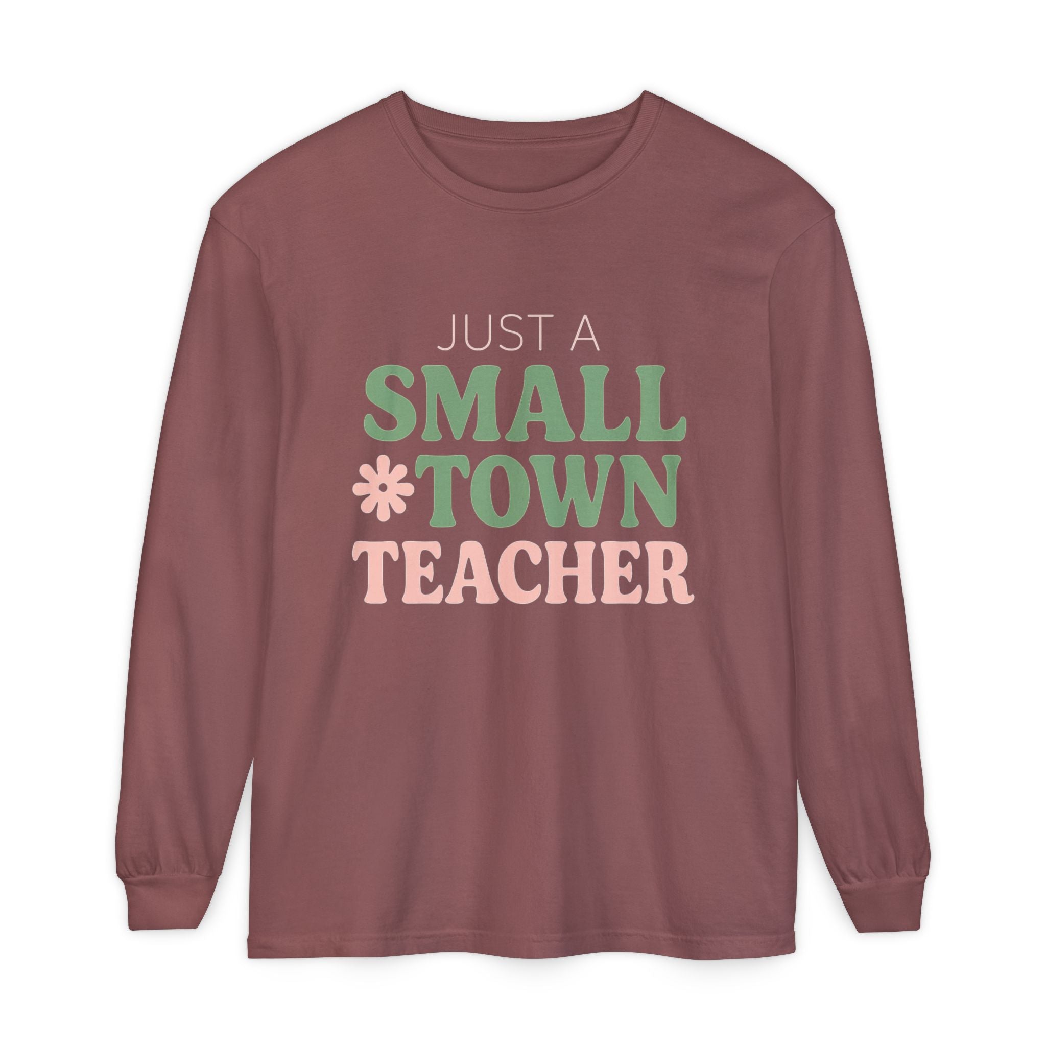 Just a Small Town Teacher Long Sleeve T-Shirt, Gift for Teachers, Casual Wear, Student Appreciation, Teacher's Day, Classroom Style