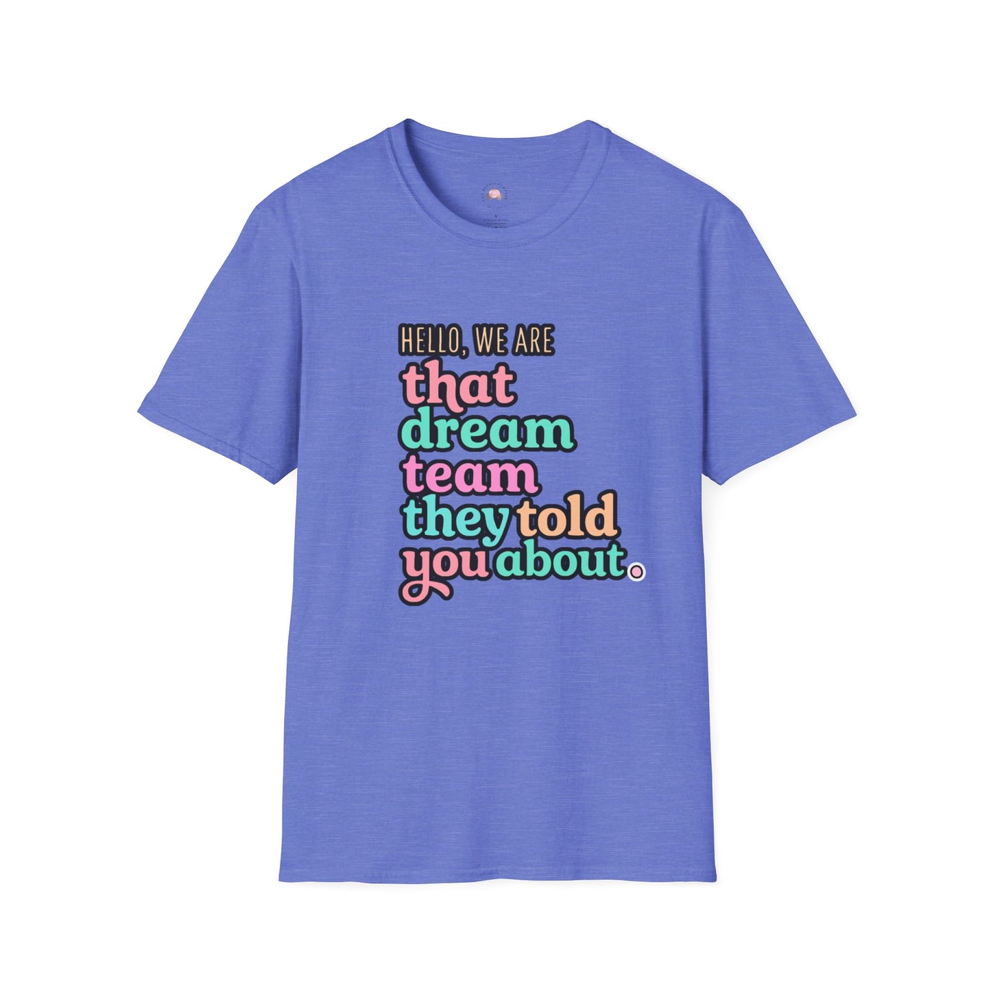 Dream Team Unisex T-Shirt, Cute Graphic Tee, Team Spirit Shirt, Gift for Friends, Family Reunion Attire, Fun Casual Wear