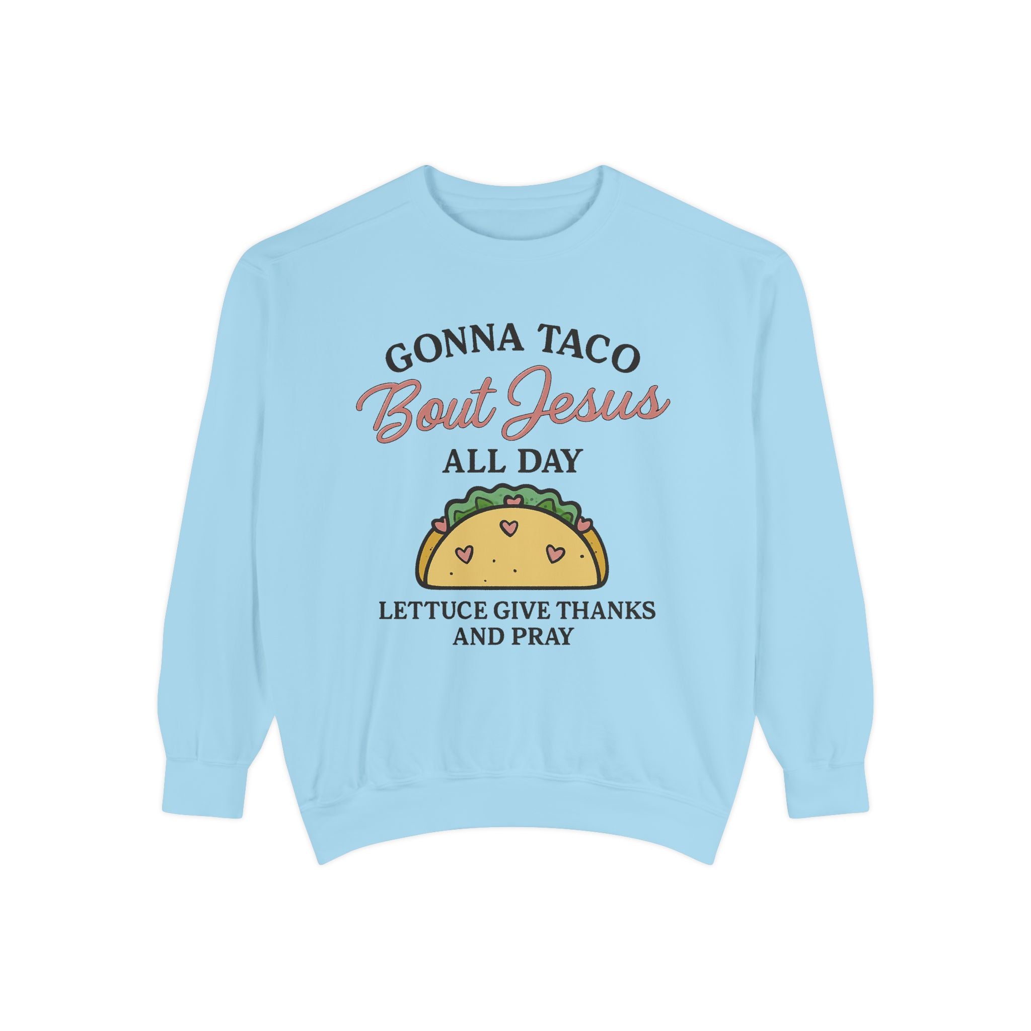 Gonna Taco ’Bout Jesus Sweatshirt | Funny Christian Crewneck – The Bougie Pumpkin Boutique