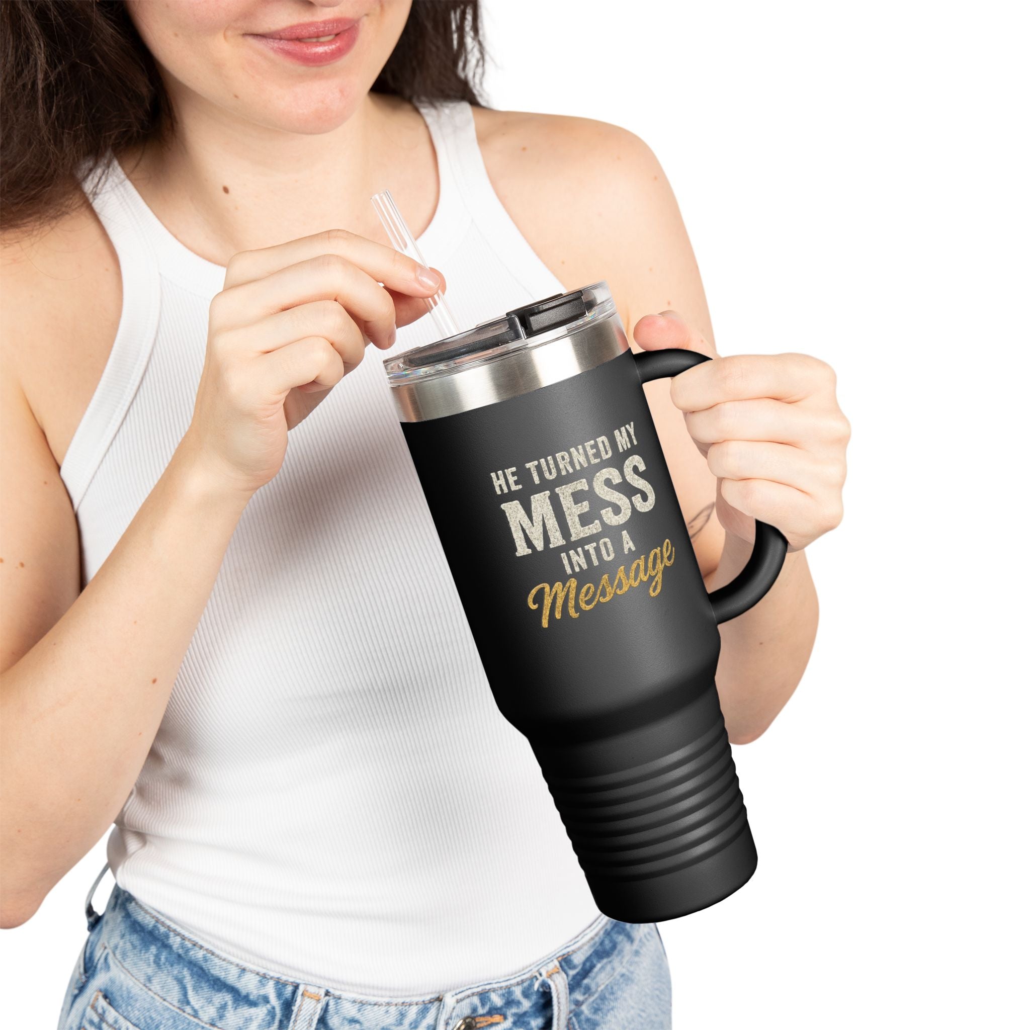 40oz Insulated Travel Mug — "He Turned My Mess Into a Message" Inspirational Tumbler
