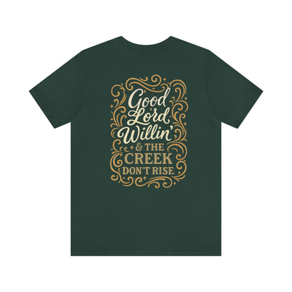 Short Sleeve Tee - Good Lord Willin' and the Creek Don't Rise - Southern Mama, Bible Belt, Funny Sayings - The Bougie Pumpkin Boutique