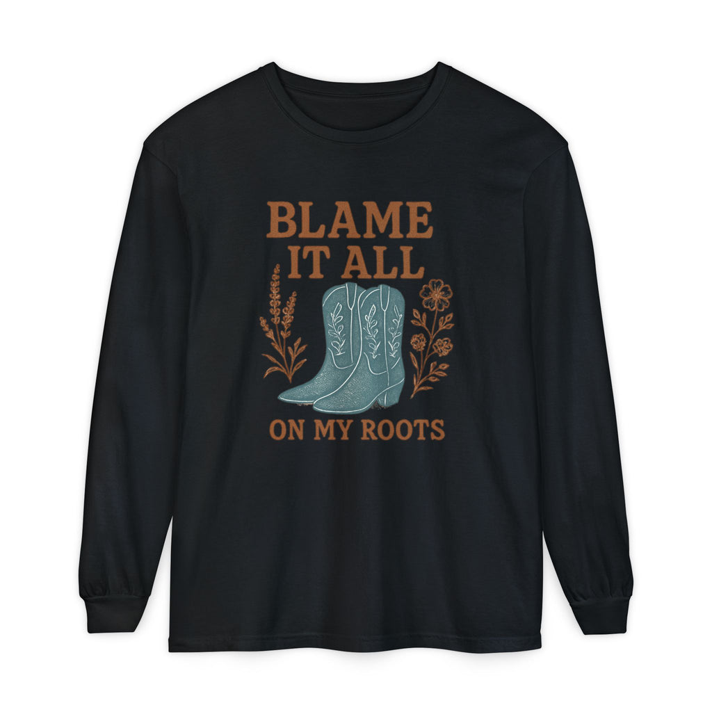Blame It All on My Roots Shirt | Western Country Long Sleeve – The Bougie Pumpkin Boutique