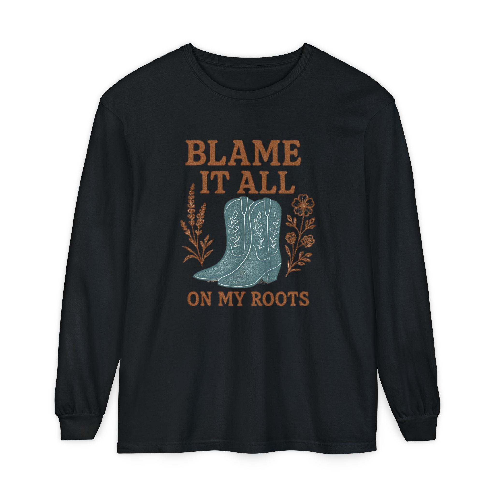 Blame It All on My Roots Shirt | Western Country Long Sleeve – The Bougie Pumpkin Boutique