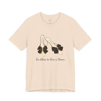 T-Shirt - Too Glam to Give a Damn
