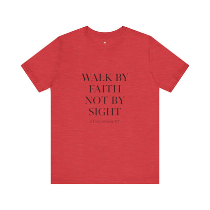 Christian Tee - Walk By Faith, Not By Sight