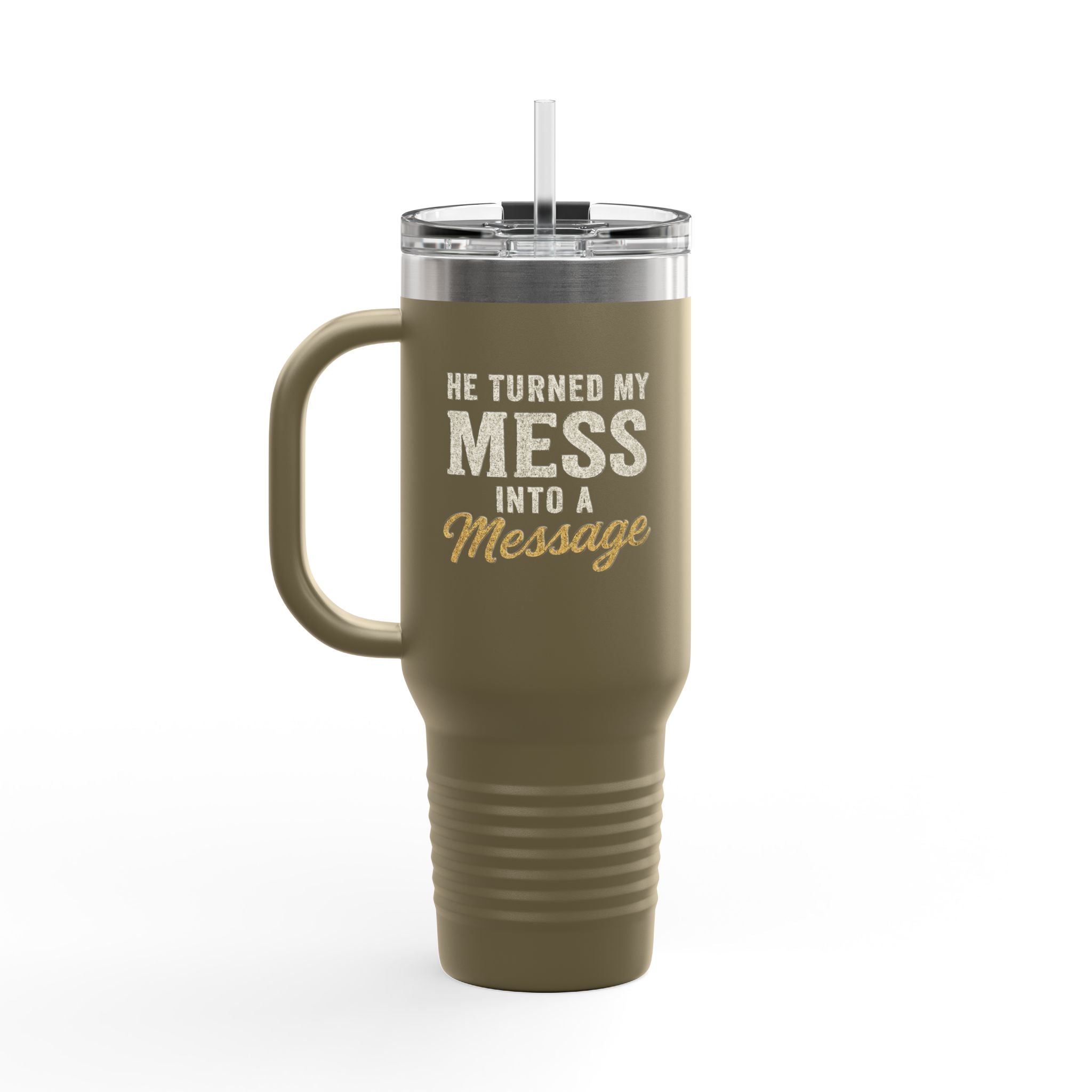 40oz Insulated Travel Mug — "He Turned My Mess Into a Message" Inspirational Tumbler