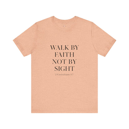 Christian Tee - Walk By Faith, Not By Sight