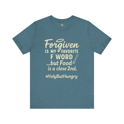My Favorite F word is Forgiven-Food Is a Close Second tee - The Bougie Pumpkin Boutique