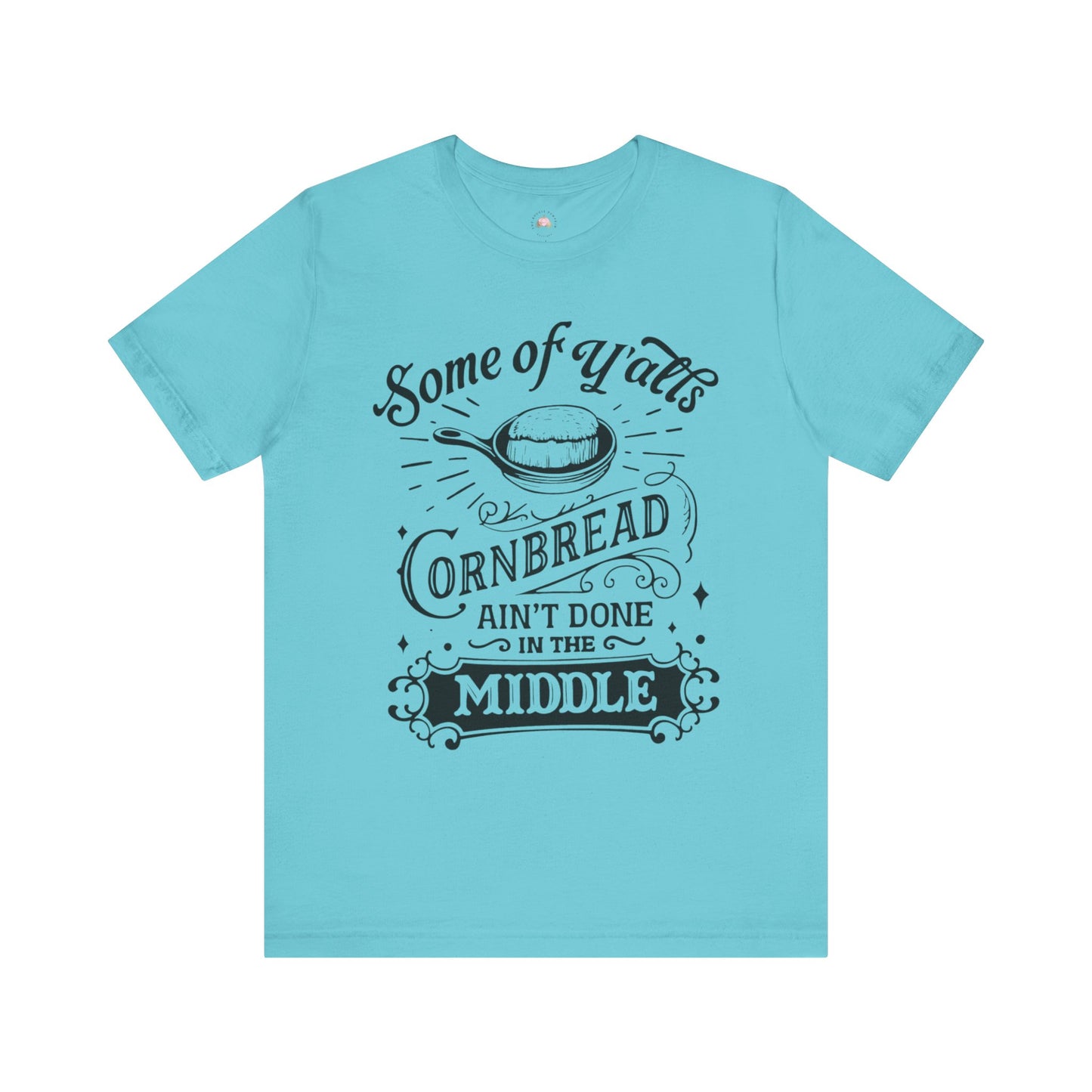Some of Y’all’s Cornbread Ain’t Done in the Middle Shirt | Southern Humor Tee | The Bougie Pumpkin Boutique - The Bougie Pumpkin Boutique