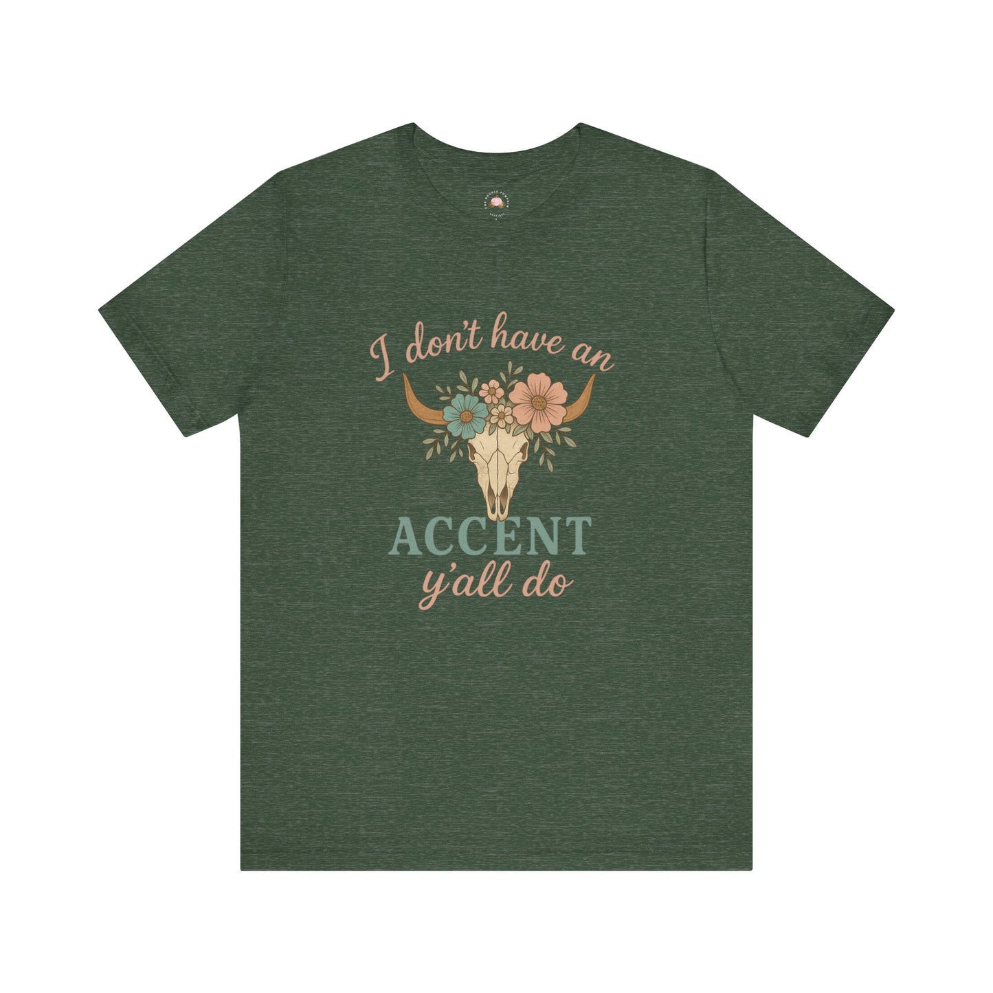 I Don’t Have an Accent, Y’all Do Sweatshirt | Southern Sass Graphic Tee – Bougie Pumpkin Boutique - The Bougie Pumpkin Boutique