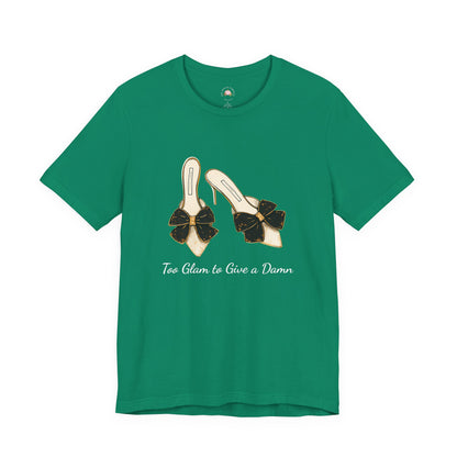T-Shirt - Too Glam to Give a Damn