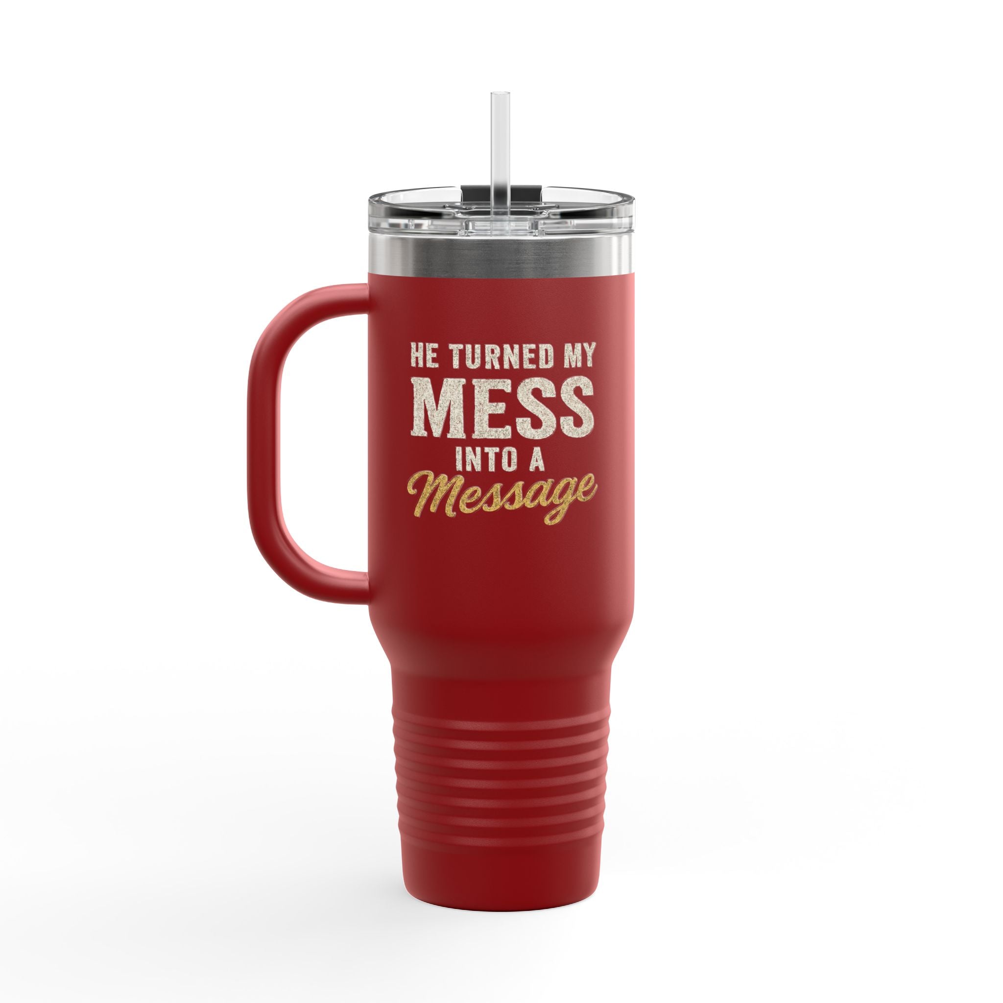 40oz Insulated Travel Mug — "He Turned My Mess Into a Message" Inspirational Tumbler