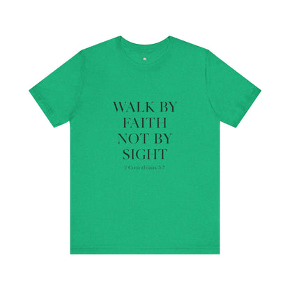 Christian Tee - Walk By Faith, Not By Sight