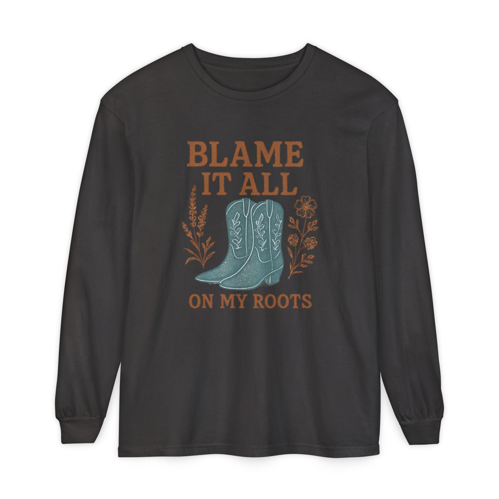 Blame It All on My Roots Shirt | Western Country Long Sleeve – The Bougie Pumpkin Boutique