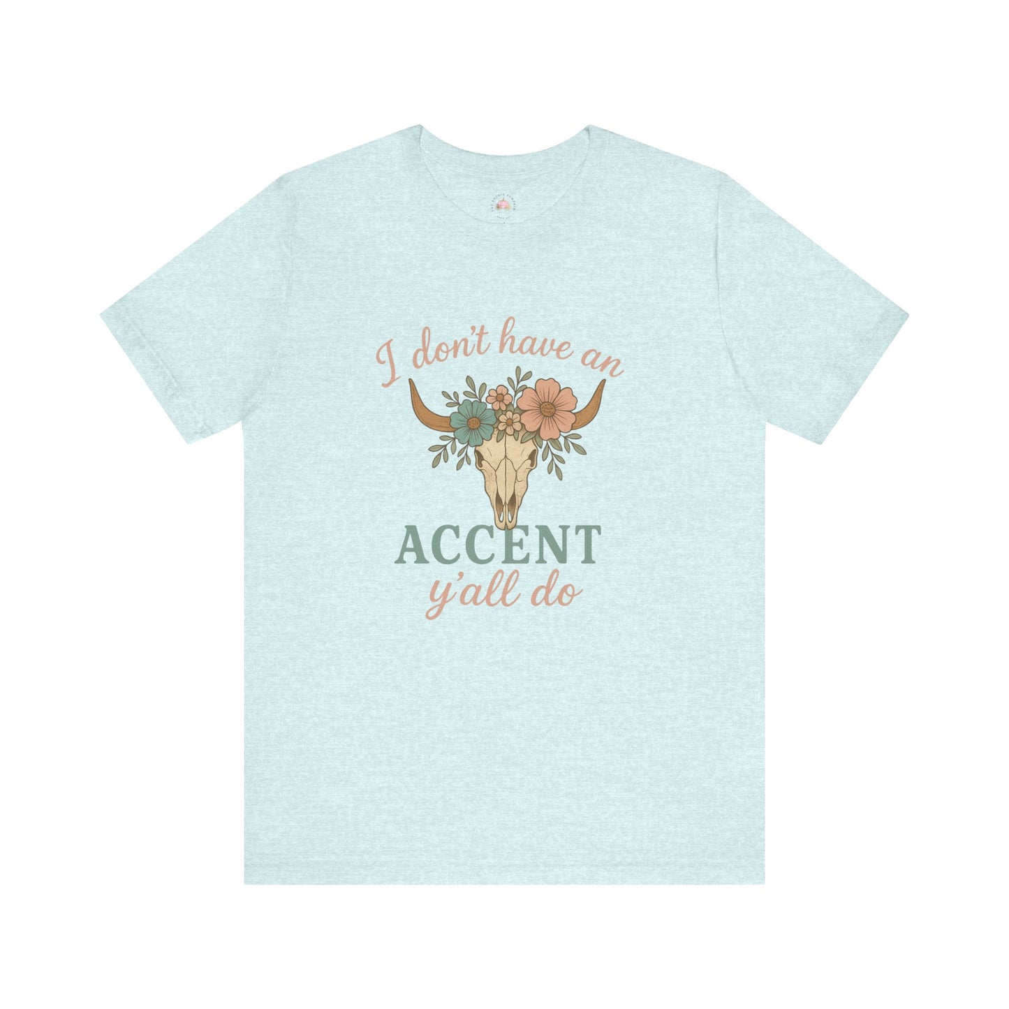 I Don’t Have an Accent, Y’all Do Sweatshirt | Southern Sass Graphic Tee – Bougie Pumpkin Boutique - The Bougie Pumpkin Boutique