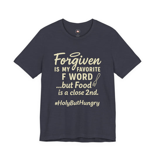 My Favorite F word is Forgiven-Food Is a Close Second tee - The Bougie Pumpkin Boutique