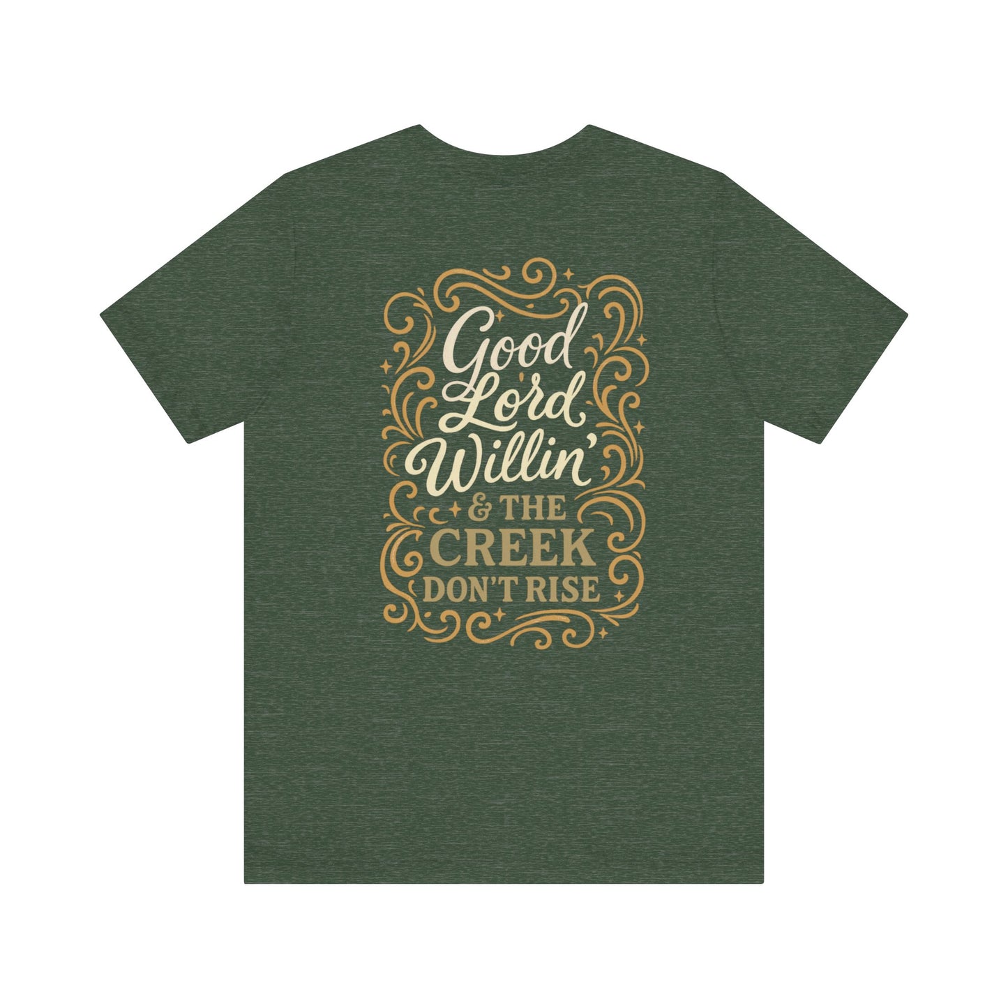 Short Sleeve Tee - Good Lord Willin' and the Creek Don't Rise - Southern Mama, Bible Belt, Funny Sayings - The Bougie Pumpkin Boutique