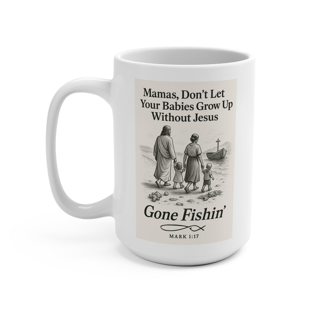 Gone Fishin’ Christian Mug | Mamas Don’t Let Your Babies Grow Up Without Jesus – Mark 1:17 | The Bougie Pumpkin Boutique