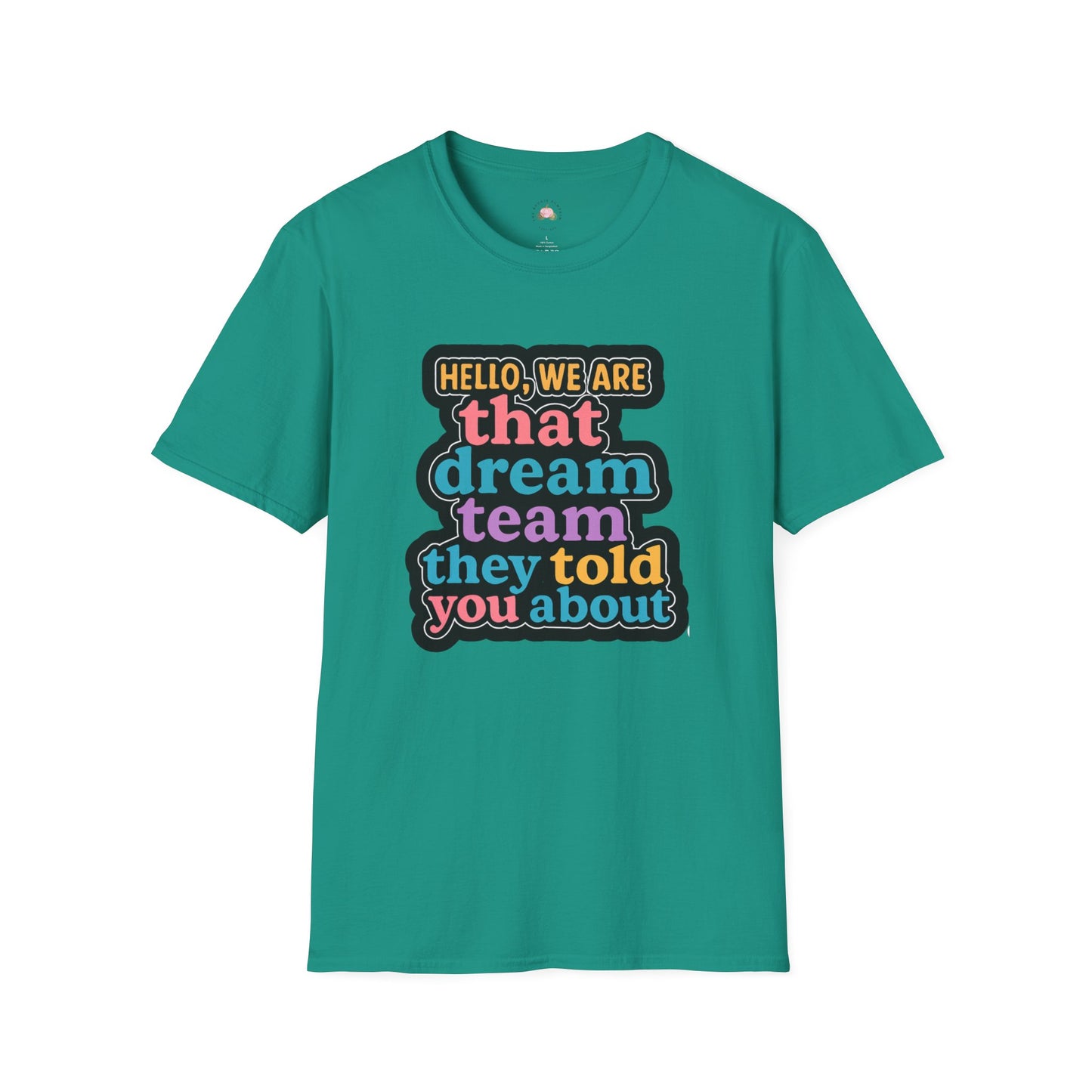 Hello Dream Team Unisex Softstyle T-Shirt, Team Spirit Shirt, Gift for Friends, Group Activities Tee, Motivational Quote Top