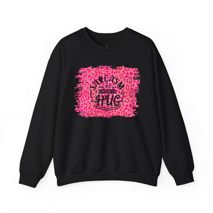 Sweatshirt - Sarcasm Is How I Hug - Funny Gift for Sarcastic Friends and Family