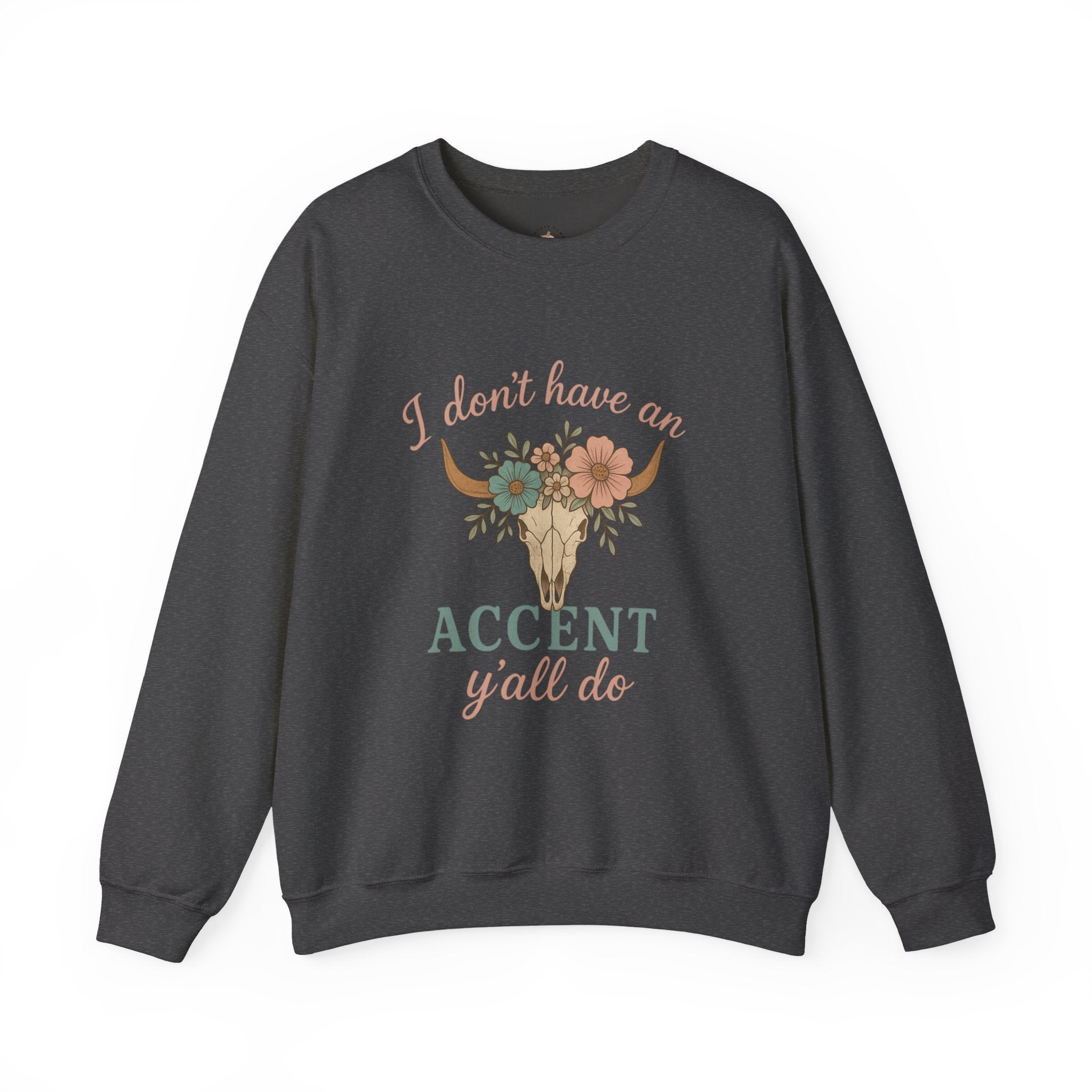 I Don’t Have an Accent Y’all Do Sweatshirt | Southern Sass Graphic Crewneck | Western Boho Cow Skull Sweatshirt – Bougie Pumpkin Boutique