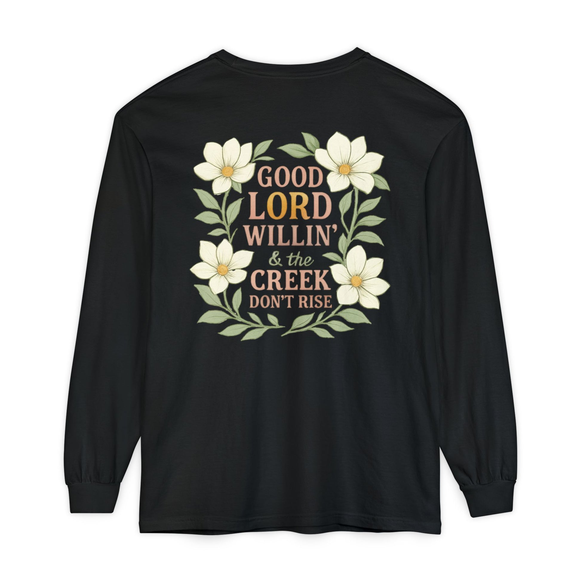 Long Sleeve T-Shirt - Good Lord Willing and the Creek Don't Rise Design - The Bougie Pumpkin Boutique